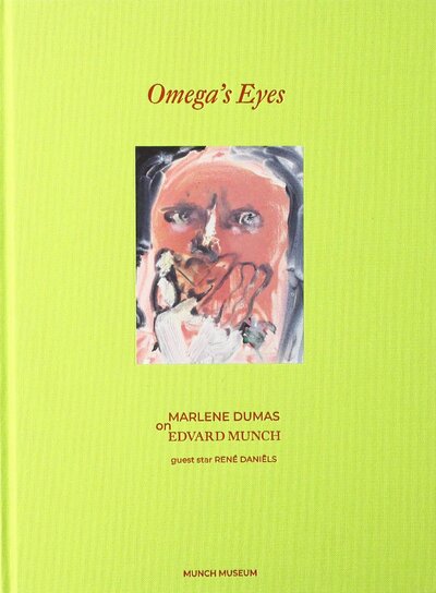 Книга: Omega's Eyes. Marlene Dumas on Edvard Munch (Dumas M., Munch E., Nielsen, T.O.B.) ; Munch Museum, 2019 