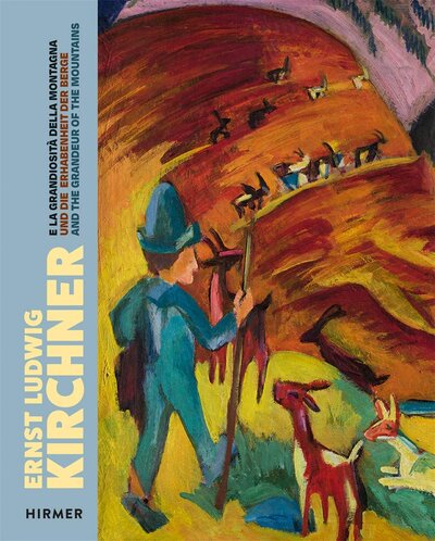 Книга: Ernst Ludwig Kirchner: And the Grandeur of the Mountain; Hirmer Verlag, 2021 