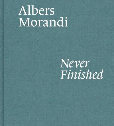 Книга: Albers and Morandi: Never Finished; David Zwirner, 2021 