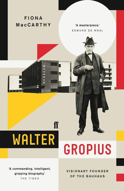 Книга: Walter Gropius: Visionary Founder of the Bauhaus (MacCarthy F.) ; FABER AND FABER, 2020 