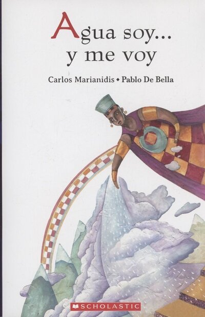 Книга: Agua soy y me voy (Марианидис Карлос) ; Scholastic, 2012 