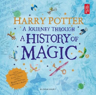 Книга: Harry potter - a journey through a history of magic; Bloomsbury, 2017 
