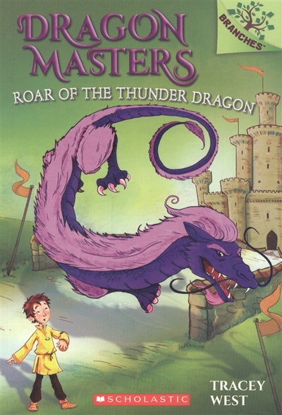 Книга: Roar of the Thunder Dragon A Branches Book Dragon Masters 8 Volume 8 (Уэст Трейси) ; Scholastic, 2017 