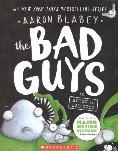 Книга: The Bad Guys in Alien Vs Bad Guys the Bad Guys 6 Volume 6 (Blabey Aaron) ; Scholastic, 2017 