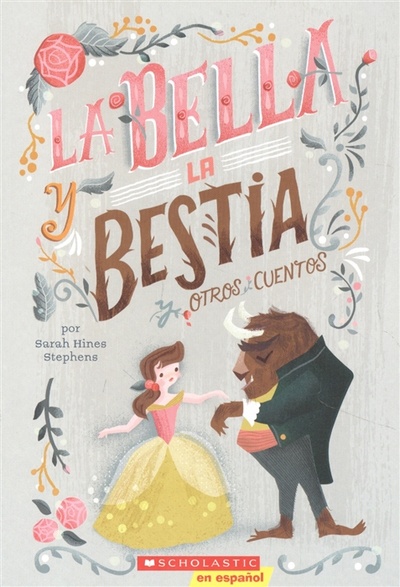 Книга: La Bella y La Bestia y Otros Cuentos (Стивенс Сара Хайнс) ; Scholastic, 2020 