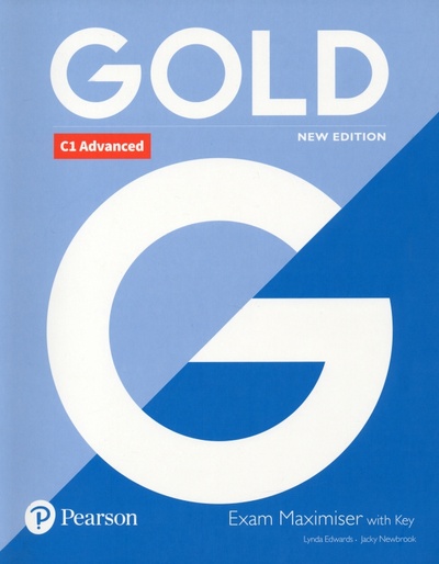 Книга: Gold. New Edition. C1 Advanced. Exam Maximiser with Key (Edwards Lynda, Newbrook Jacky) ; Pearson, 2019 