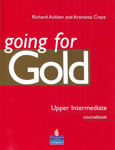 Книга: Going for Gold. Upper-Intermediate. Coursebook (Acklam Richard, Crace Araminta) ; Pearson, 2016 