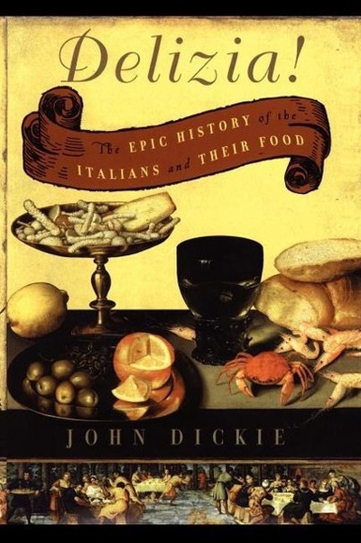 Книга: The Delizia! The Epic History of the Italians and Their Food (Dickie J.) ; Simon&Schuster UK, 2010 