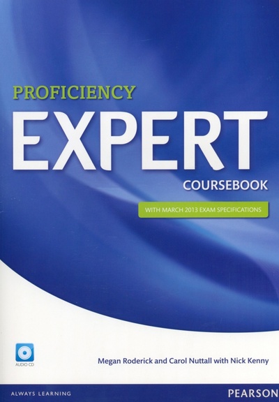 Книга: Expert Proficiency. Coursebook with march 2013 exam specifications + CD (Roderick Megan, Nuttall Carol, Kenny Nick) ; Pearson, 2021 