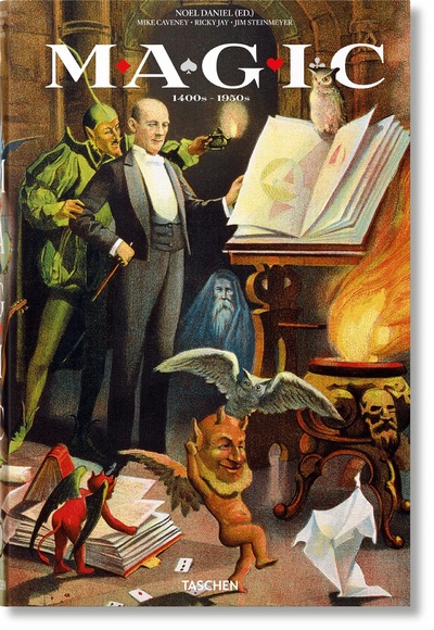 Книга: Magic 1400s-1950s (Daniel Noel, Caveney Mike, Jay Ricky) ; TASCHEN, 2021 