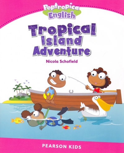 Книга: Poptropica English Tropical Island Adventure. Level 2 (Schofield Nicola) ; Pearson, 2014 