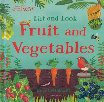 Книга: Kew. Lift and Look Fruit and Vegetables (Cottingham Tracy) ; Bloomsbury, 2022 