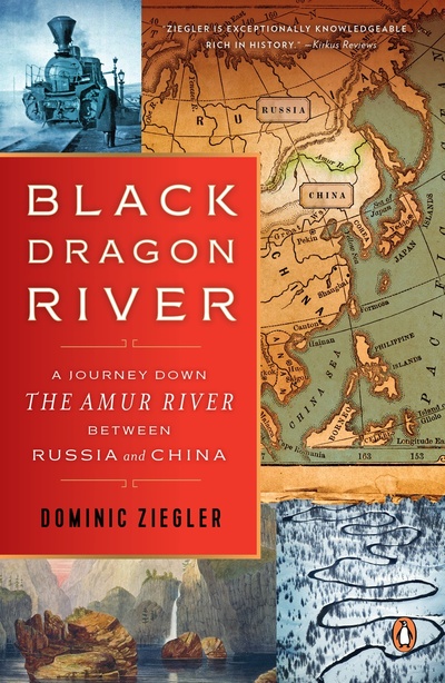 Книга: Black Dragon River: A Journey Down the Amur River Between Russia and China (Ziegler D.) ; Penguin US, 2016 