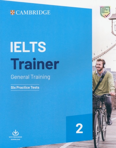 Книга: IELTS Trainer 2. General Training. Six Practice Test (French Amanda; Hordern Miles; Chandler Kate; Bazin Anethea; Allsop Carole) ; Cambridge, 2019 