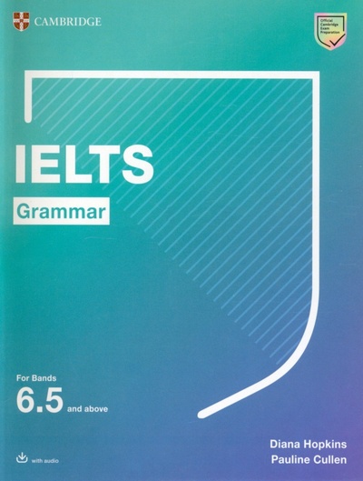 Книга: IELTS Grammar For Bands 6.5 and above with answers and downloadable audio (Hopkins David, Cullen Pauline) ; Cambridge, 2021 