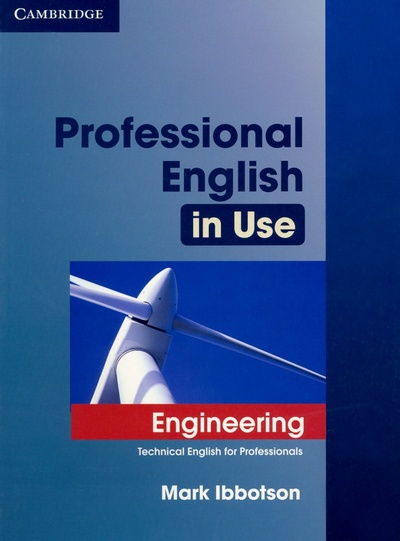 Книга: Professional English in Use. Engineering with Answers. Technical English for Professionals (Ibbotson Mark) ; Cambridge, 2015 