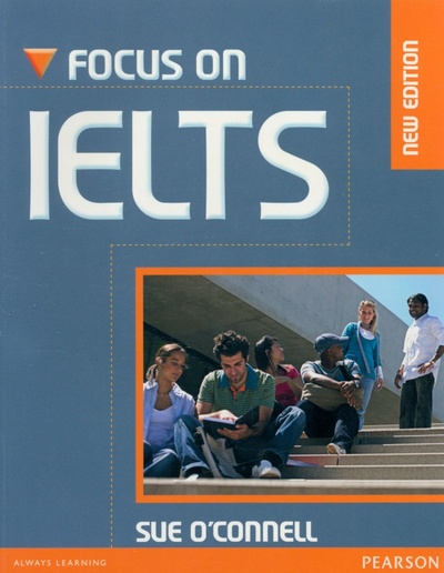 Книга: Focus on IELTS. Coursebook/iTest CD-Rom Pack (O'Connell Sue) ; Pearson, 2016 