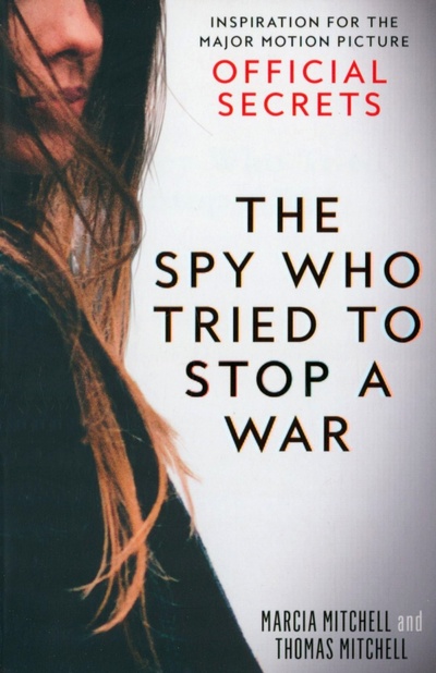 Книга: The Spy Who Tried to Stop a War (Mitchell Marcia, Mitchell Thomas) ; William Collins, 2019 