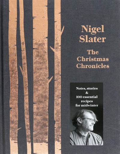 Книга: The Christmas Chronicles. Notes, Stories and Essential Recipes for Midwinter (Slater Nigel) ; 4th Estate, 2017 