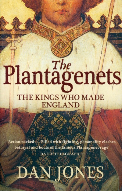 Книга: The Plantagenets. The Kings Who Made England (Jones Dan) ; William Collins, 2013 