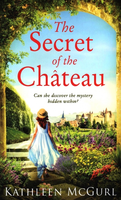 Книга: The Secret of the Chateau (McGurl Kathleen) ; HQ, 2020 
