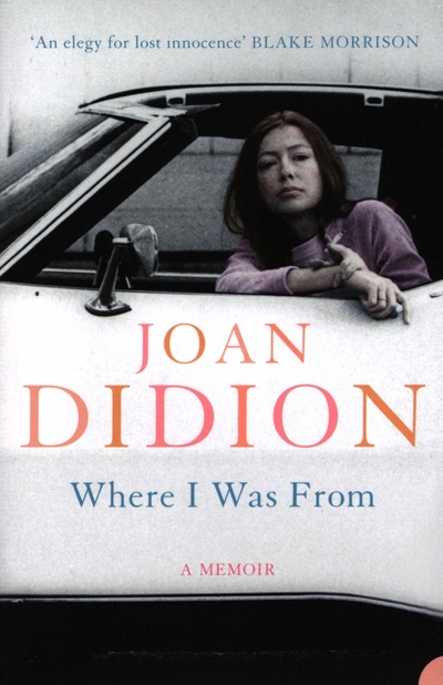 Книга: Where I Was From (Didion Joan) ; Harpercollins, 2004 
