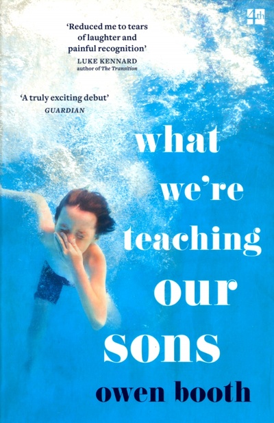 Книга: What We’re Teaching Our Sons (Booth Owen) ; 4th Estate, 2019 