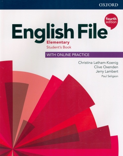 Книга: English File. Elementary. Student's Book with Online Practice (Latham-Koenig Christina, Oxenden Clive, Lambert Jerry) ; Oxford, 2019 