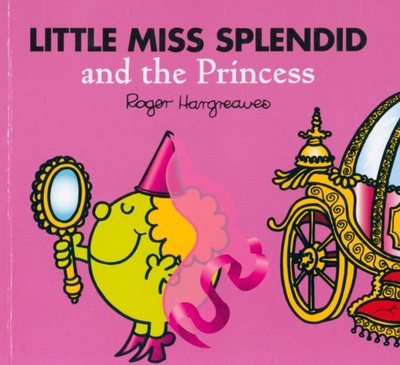 Книга: Little Miss Splendid and the Princess (Hargreaves Adam) ; Farshore, 2010 