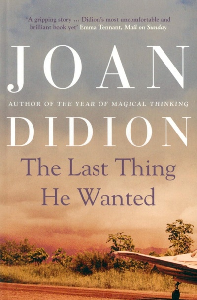 Книга: The Last Thing He Wanted (Didion Joan) ; 4th Estate, 2011 