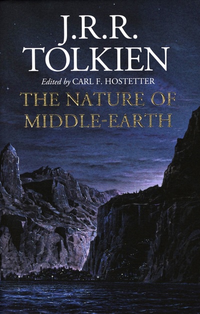 Книга: The Nature Of Middle-Earth (Tolkien John Ronald Reuel) ; Harpercollins, 2021 