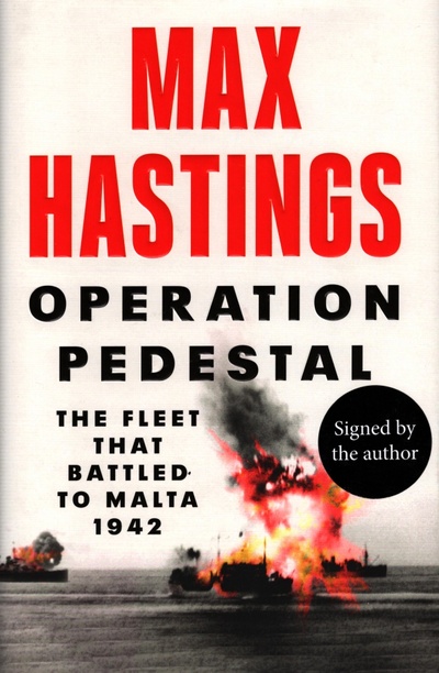 Книга: Operation Pedestal. The Fleet that Battled to Malta 1942 (Hastings Max) ; William Collins, 2021 