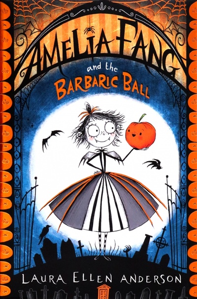 Книга: Amelia Fang and the Barbaric Ball (Anderson Laura Ellen) ; Farshore, 2017 