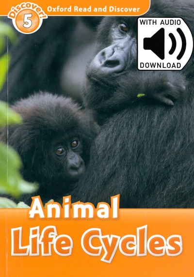 Книга: Oxford Read and Discover. Level 5. Animal Life Cycles Audio Pack (Bladon Rachel) ; Oxford, 2021 