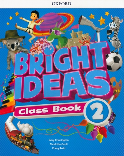 Книга: Bright Ideas. Level 2. Class Book with App (Charrington Mary, Covill Charlotte, Palin Cheryl) ; Oxford, 2021 