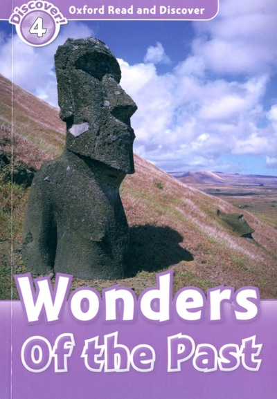 Книга: Oxford Read and Discover. Level 4. Wonders of the Past (Harper Kathryn) ; Oxford, 2022 