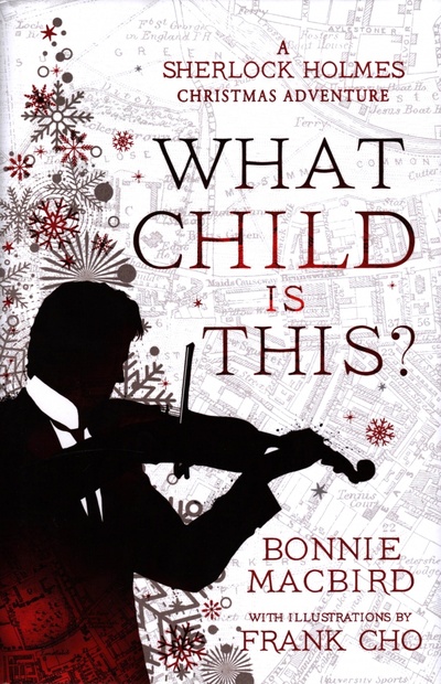 Книга: What Child is This? A Sherlock Holmes Christmas Adventure (MacBird Bonnie) ; Harpercollins, 2022 