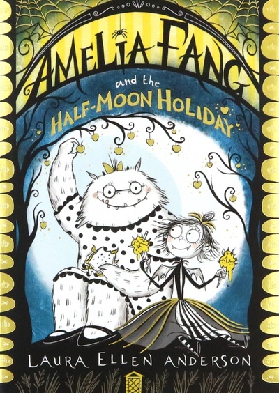 Книга: Amelia Fang and the Half Moon Holiday (Anderson Laura Ellen) ; Farshore, 2019 