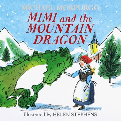 Книга: Mimi and the Mountain Dragon (Morpurgo Michael) ; Egmont Books, 2019 