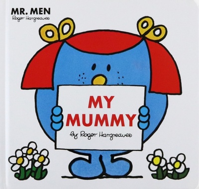 Книга: Mr. Men Little Miss. My Mummy (Hargreaves Roger) ; Egmont Books, 2020 