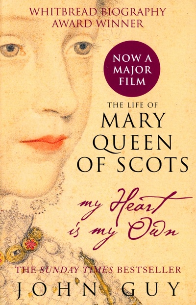 Книга: My Heart is My Own. The Life of Mary Queen of Scots (Guy John) ; 4th Estate, 2019 