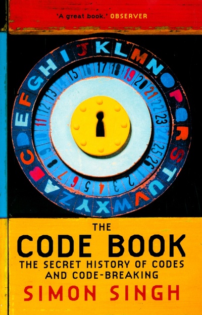 Книга: The Code Book. The Secret History of Codes and Code-breaking (Singh Simon) ; 4th Estate, 2000 