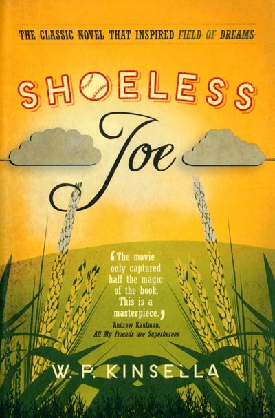 Книга: Shoeless Joe (Kinsella W. P.) ; The Friday Project, 2013 