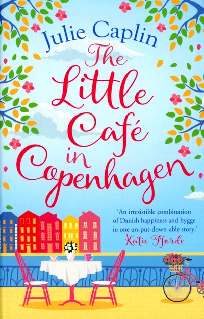 Книга: The Little Cafe in Copenhagen (Caplin Julie) ; One More Chapter, 2018 