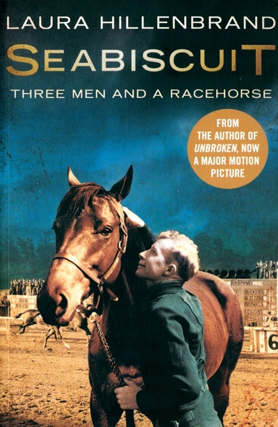 Книга: Seabiscuit. The True Story of Three Men and a Racehorse (Hillenbrand Laura) ; 4th Estate, 2014 