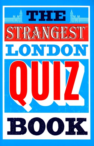 Книга: The Strangest London Quiz Book (Quinn Tom) ; Portico, 2019 