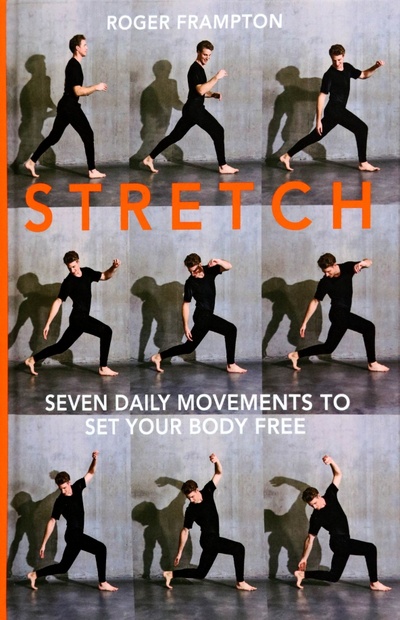 Книга: Stretch. 7 daily movements to set your body free (Frampton Roger) ; Pavilion Books Group, 2021 