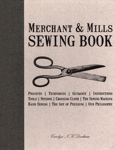 Книга: Merchant & Mills Sewing Book (Denham Carolyn, Field Roderick) ; Pavilion Books Group, 2012 