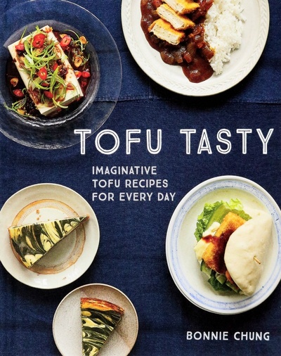 Книга: Tofu Tasty. Vibrant Recipes to Transform Tofu (Chung Bonnie) ; Pavilion Books Group, 2022 