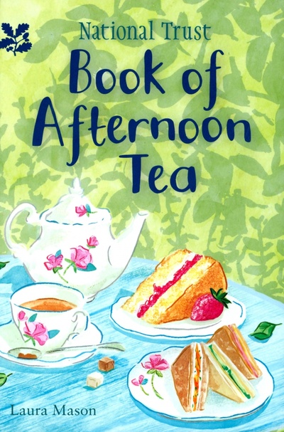 Книга: National Trust Book of Afternoon Tea (Mason Laura) ; National Trust Books